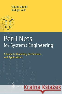 Petri Nets for Systems Engineering: A Guide to Modeling, Verification, and Applications Claude Girault, Rüdiger Valk 9783540412175 Springer-Verlag Berlin and Heidelberg GmbH &  - książka