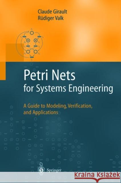 Petri Nets for Systems Engineering: A Guide to Modeling, Verification, and Applications Claude Girault, Rüdiger Valk 9783642074479 Springer-Verlag Berlin and Heidelberg GmbH &  - książka