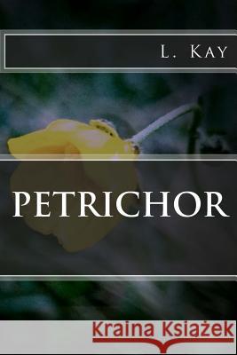 Petrichor L. Kay 9781973783114 Createspace Independent Publishing Platform - książka