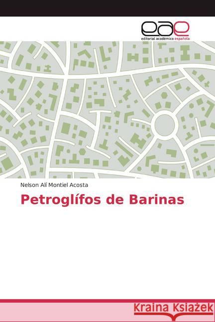 Petroglífos de Barinas Montiel Acosta, Nelson Alí 9786202119559 Editorial Académica Española - książka