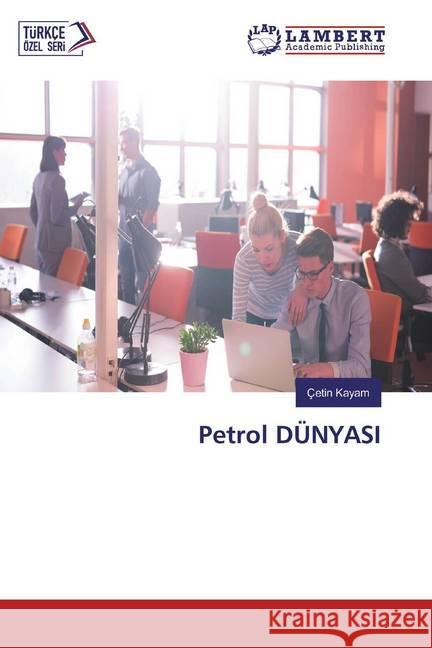 Petrol DÜNYASI Kayam, Çetin 9786139934638 LAP Lambert Academic Publishing - książka