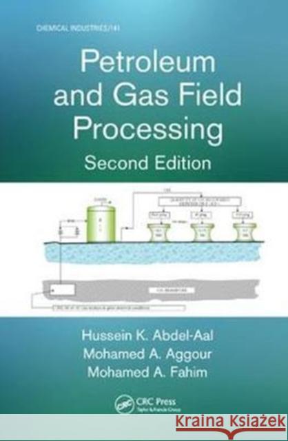 Petroleum and Gas Field Processing Hussein K. Abdel-Aal 9781138434493 CRC Press - książka