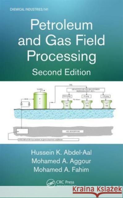 Petroleum and Gas Field Processing Hussein K. Abdel-Aal Mohamed A. Aggour Mohamed A. Fahim 9781482255928 Taylor and Francis - książka