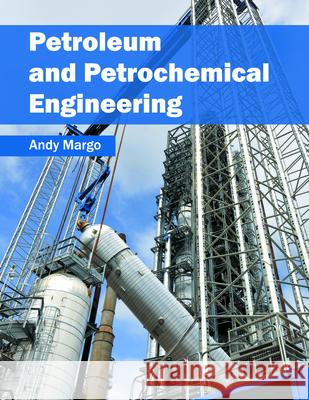 Petroleum and Petrochemical Engineering Andy Margo 9781682860328 Syrawood Publishing House - książka