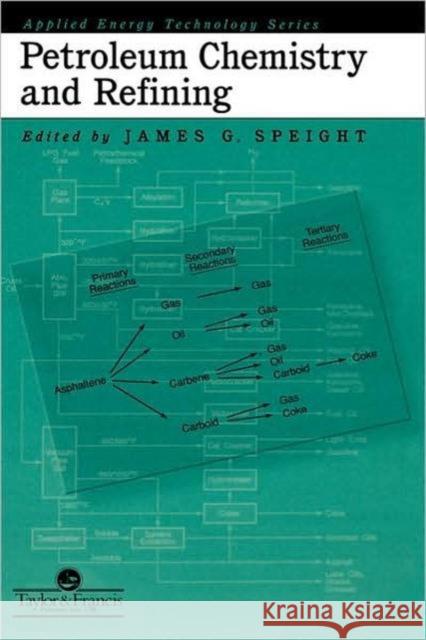Petroleum Chemistry And Refining James G. Speight Speight 9781560325871 CRC - książka