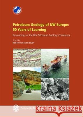 Petroleum Geology of NW Europe: 50 Years of Learning - Proceedings of the 8th Petroleum Geology Conference B. Levell, M. Bowman 9781786202772 Geological Society - książka