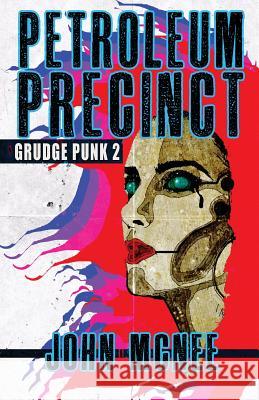 Petroleum Precinct: Grudge Punk 2 John McNee 9781534976320 Createspace Independent Publishing Platform - książka