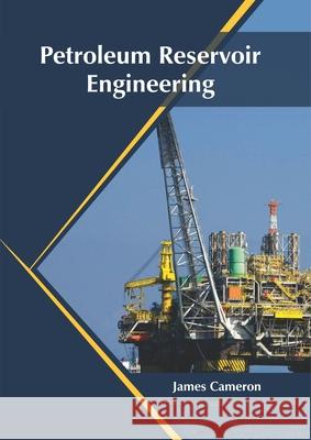 Petroleum Reservoir Engineering James Cameron 9781682868140 Syrawood Publishing House - książka