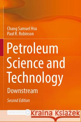 Petroleum Science and Technology Hsu, Chang Samuel, Robinson, Paul R. 9783031466472 Springer Cham - książka