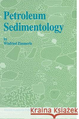 Petroleum Sedimentology Winfried Zimmerle H. Zimmerle 9780792334187 Kluwer Academic Publishers - książka
