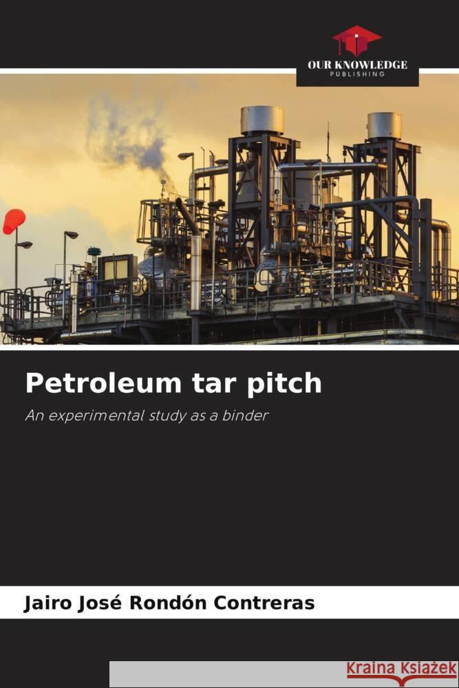 Petroleum tar pitch Rondón Contreras, Jairo José 9786208548384 Our Knowledge Publishing - książka