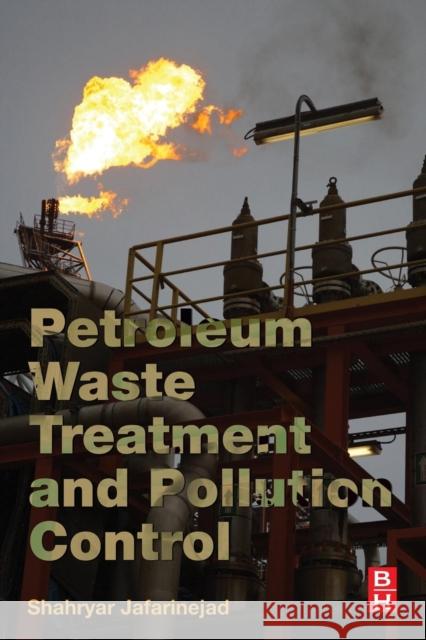 Petroleum Waste Treatment and Pollution Control Jafarinejad, Shahryar 9780128092439  - książka