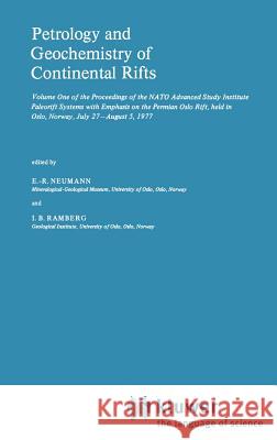 Petrology and Geochemistry of Continental Rifts: Volume One of the Proceedings of the NATO Advanced Study Institute Paleorift Systems with Emphasis on Neumann, E. R. 9789027708663 Springer - książka