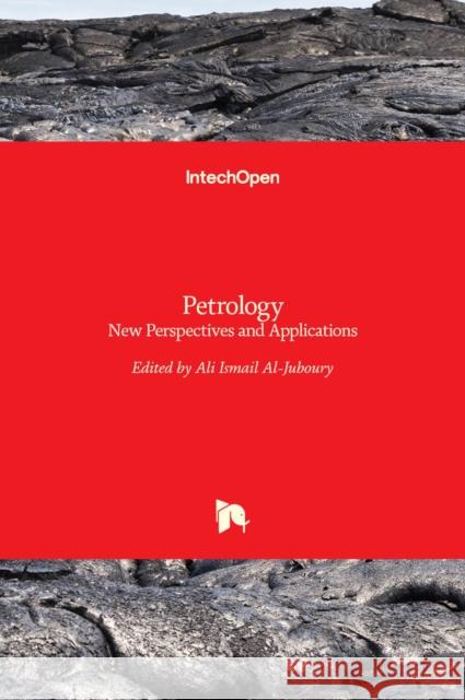 Petrology: New Perspectives and Applications Ali Al-Juboury 9789533078007 Intechopen - książka