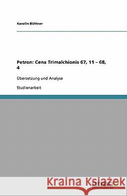 Petron : Cena Trimalchionis 67, 11 - 68, 4: UEbersetzung und Analyse Karolin B 9783640173136 Grin Verlag - książka