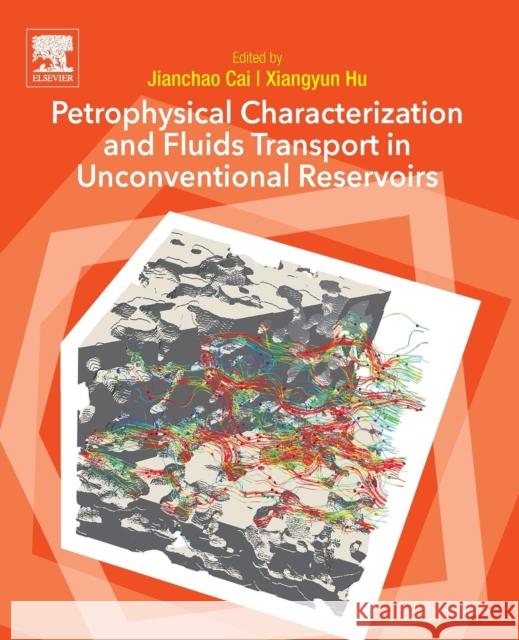 Petrophysical Characterization and Fluids Transport in Unconventional Reservoirs Jianchao Cai Xiangyun Hu 9780128166987 Elsevier - książka