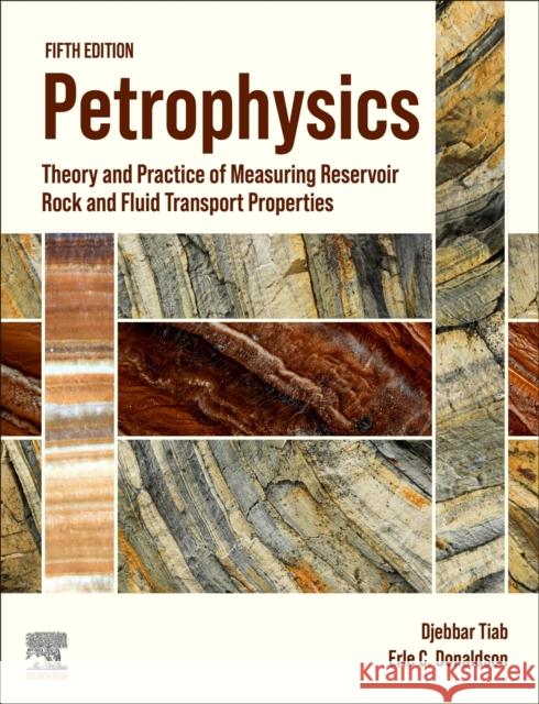 Petrophysics: Theory and Practice of Measuring Reservoir Rock and Fluid Transport Properties Djebbar Tiab Erle C. Donaldson 9780443241277 Elsevier - książka