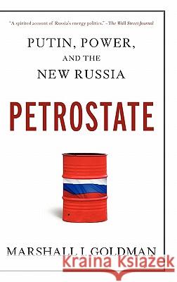 Petrostate: Putin, Power, and the New Russia Marshall I. Goldman 9780195340730 Oxford University Press, USA - książka