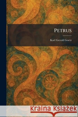 Petrus Karl Gerold Goetz 9781025903972 Tradd Street Press - książka