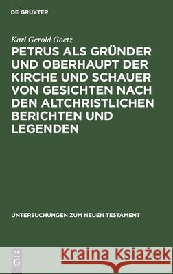 Petrus ALS Gründer Und Oberhaupt Der Kirche Und Schauer Von Gesichten Nach Den Altchristlichen Berichten Und Legenden Goetz, Karl Gerold 9783112486191 de Gruyter - książka