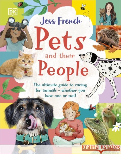 Pets and Their People: The Ultimate Guide to Caring For Animals - Whether You Have One or Not! Jess French 9780241585085 Dorling Kindersley Ltd - książka