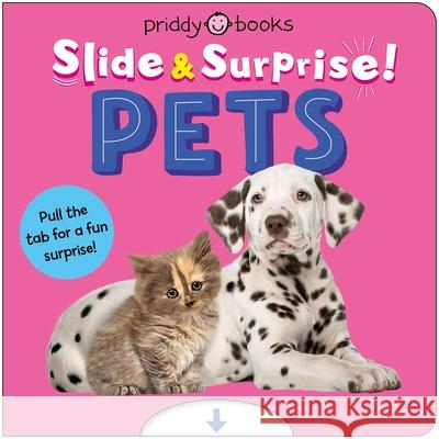 Pets (Slide & Surprise!): Pull the tab for a fun surprise! Priddy Books 9781917069137 Priddy Books - książka