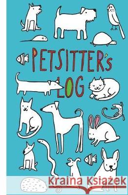 Petsitter's Log Claudia Rose 9781722242220 Createspace Independent Publishing Platform - książka