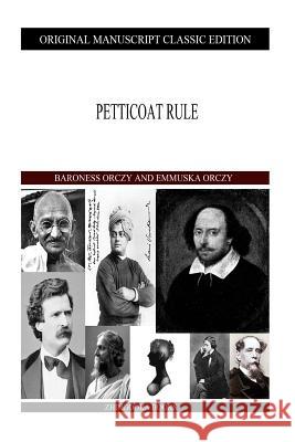 Petticoat Rule Baroness Orczy Emmuska Orczy 9781490388922 Createspace - książka