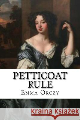 Petticoat Rule Emma Orczy 9781727025163 Createspace Independent Publishing Platform - książka