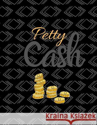 Petty Cash: 6 Column Payment Record Tracker - Manage Cash Going In & Out - Simple Accounting Book - 8.5 x 11 inches Compact - 120 Carrigleagh Books 9781072646891 Independently Published - książka