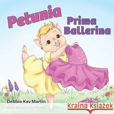 Petunia Prima Ballerina Debbie Kay Martin Kat Powell Karen L. Tucker 9781955129053 Little Elephant Publishing - książka