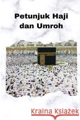 Petunjuk Haji dan Umroh Thalal Bin Ahmad Ahmad Al Aqil   9782521424862 Self Publish - książka