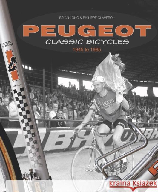 Peugeot Classic Bicycles 1945 to 1985 Brian Long Philippe Claverol 9781787112155 Veloce Publishing Ltd - książka