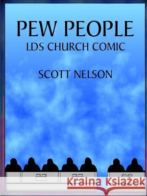 Pew People: LDS Church Comic Scott Nelson 9780359323074 Lulu.com - książka