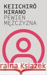 Pewien mężczyzna Hirano Keiichiro 9788307035215 Czytelnik - książka