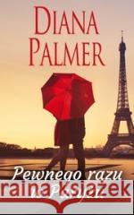 Pewnego razu w Paryżu Diana Palmer 9788327667236 HarperCollins - książka