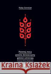 Pewnej nocy pewne dziewczyny gdzieś umierają Katja Gorecan 9788366571525 Korporacja Ha!Art - książka