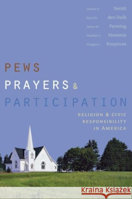 Pews, Prayers, and Participation: Religion and Civic Responsibility in America Smidt, Corwin E. 9781589012172 Georgetown University Press - książka