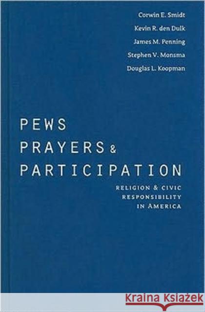 Pews, Prayers, and Participation: Religion and Civic Responsibility in America Smidt, Corwin E. 9781589012189 Georgetown University Press - książka