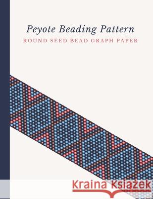 Peyote Beading Pattern Round Seed Bead Graph Paper: Bonus Materials List Pages for Each Design Included Micka's Creative Crafts 9781688820975 Independently Published - książka