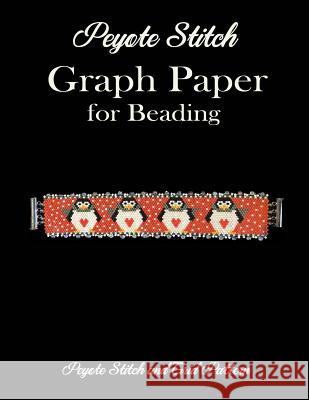 Peyote Stitch Graph Paper for Beading - Peyote Stitch and Grid Pattern: 8.5 x 11 Beading Grid Paper for Beading Patterns/Seed Beading/Delica Beading G Publishing, A. T. X. 9781798767047 Independently Published - książka