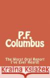P.F. Columbus: The Worst Oral Report I've Ever Heard! Mister Remmers 9781494943288 Createspace