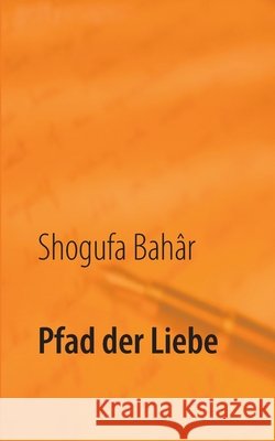 Pfad der Liebe Shogufa Bahâr 9783753425290 Books on Demand - książka