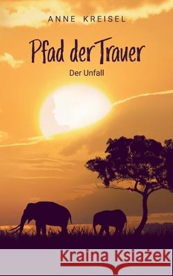 Pfad der Trauer: Der Unfall Anne Kreisel 9783740780579 Twentysix - książka