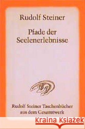 Pfade der Seelenerlebnisse : 8 Vorträge, Berlin 1909/10 Steiner, Rudolf   9783727462207 Rudolf Steiner Verlag - książka