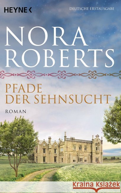 Pfade der Sehnsucht : Roman. Deutsche Erstausgabe Roberts, Nora 9783453417939 Heyne - książka