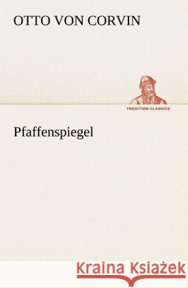 Pfaffenspiegel Corvin-Wiersbitzki, Otto Julius Bernhard von 9783842420441 TREDITION CLASSICS - książka