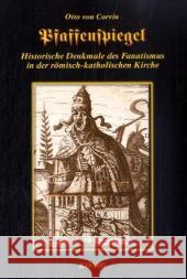 Pfaffenspiegel : Historische Denkmale des Fanatismus in der römisch-katholischen Kirche Corvin, Otto von   9783939856085 Buchverlag König - książka