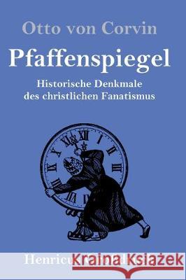 Pfaffenspiegel (Großdruck): Historische Denkmale des christlichen Fanatismus Otto Von Corvin 9783847840053 Henricus - książka