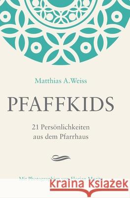 Pfaffkids: 21 Persönlichkeiten aus dem Pfarrhaus Weiss, Matthias a. 9783952466629 Praxis Hokairos - książka